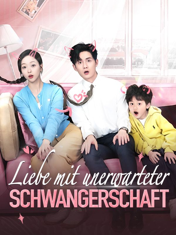 短剧《Liebe mit unerwarteter Schwangerschaft》