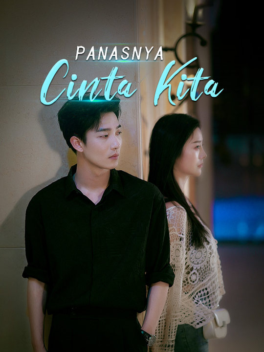 短剧《Panasnya Cinta Kita》