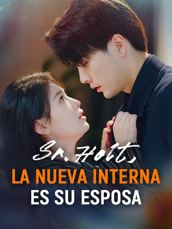 短剧《Señor Holt, la Nueva Interna es su Esposa》