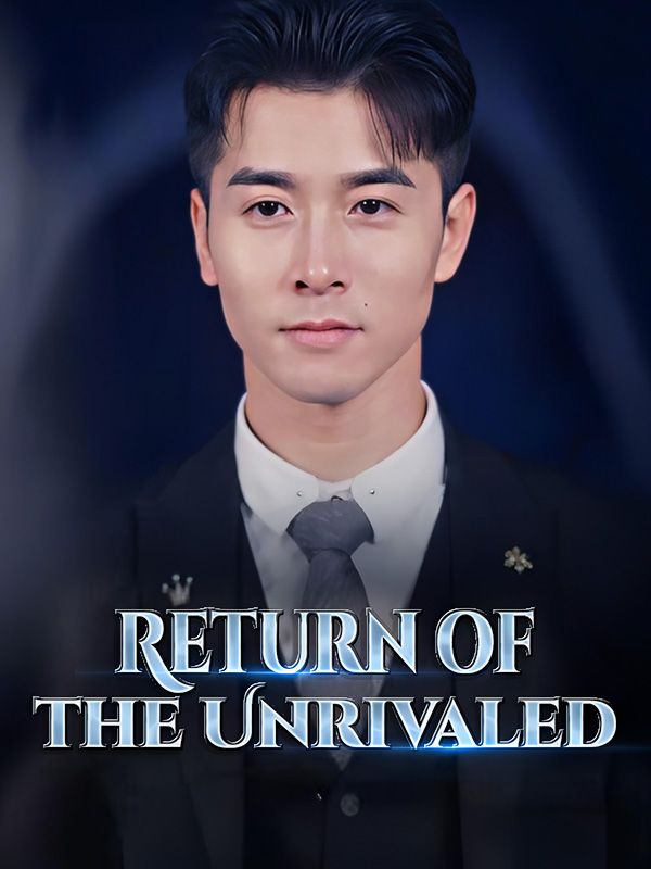 短剧《Return of the Unrivaled》