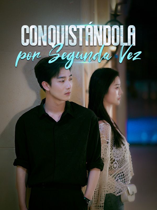 短剧《Conquistándola por Segunda Vez》