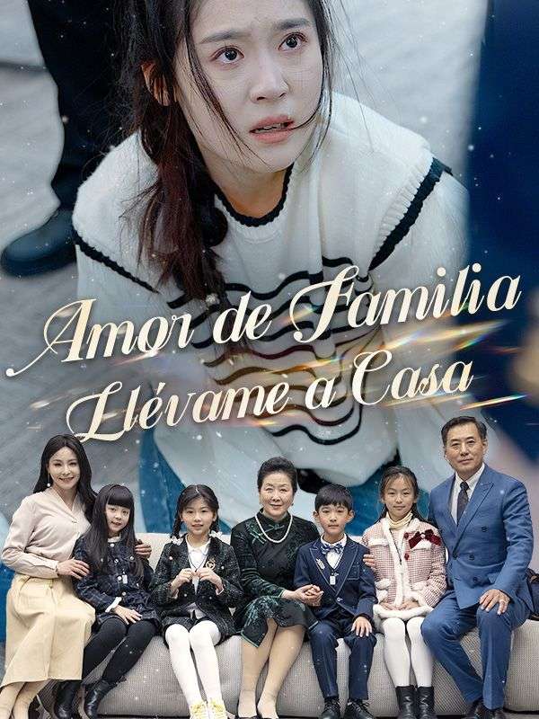 短剧《Amor de Familia Llévame a Casa (Doblado)$Grace$Dunn$Ben$Lynn》