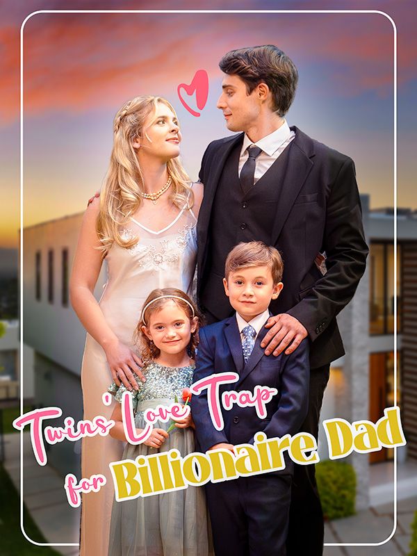 短剧《Twins&#039; Love Trap for Billionaire Dad$Christina$$Evan》