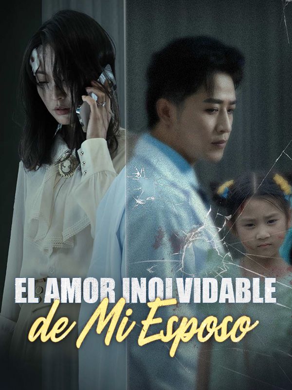 短剧《El Amor Inolvidable de Mi Esposo$Clara$Soto$$Iván$Guerrero》