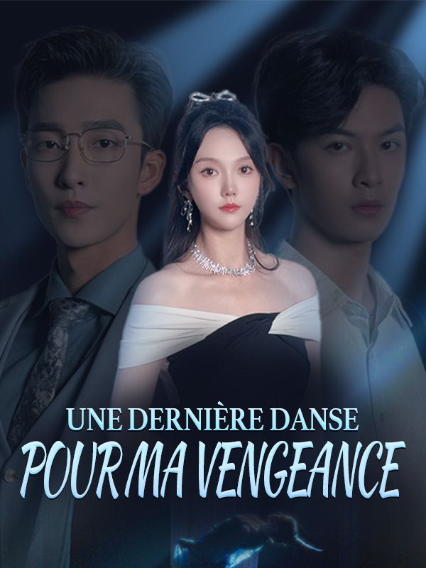 短剧《Une Dernière Danse pour Ma Vengeance$Elara$Montclair$Maxime$Caron》