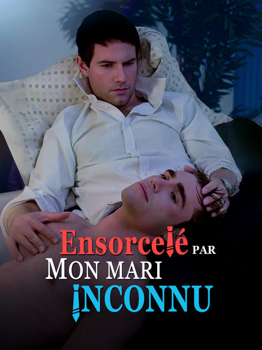 短剧《Ensorcelé par Mon Mari Inconnu$Valentin$Alain$Gautier$Florian$Clément》