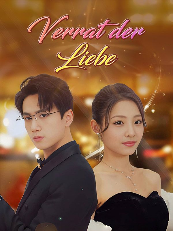 短剧《Verrat der Liebe (Deutsch Synchronisiert)$Florian$Fritz$Marie$Schmidt》