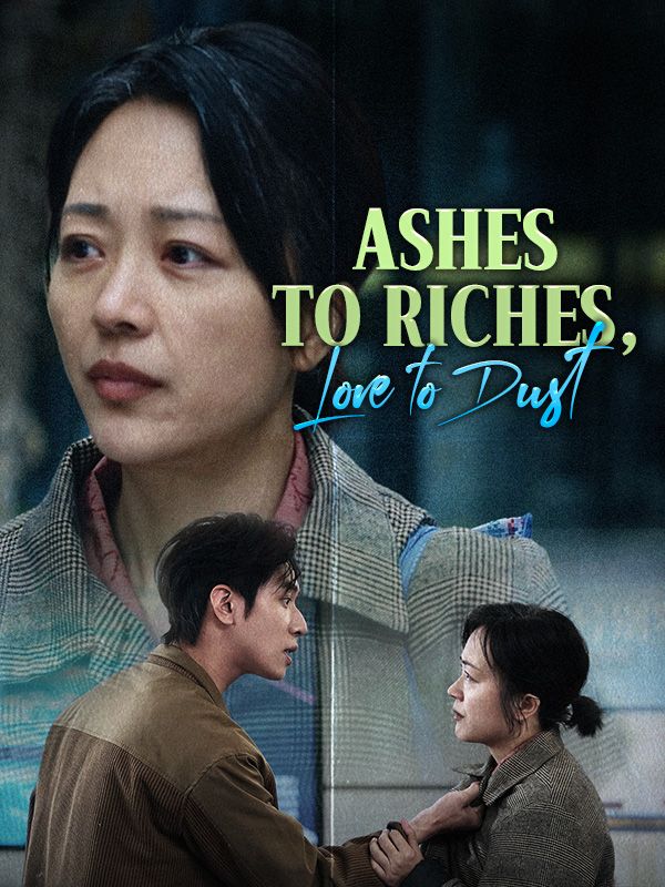 短剧《Ashes to Riches, Love to Dust$Faye$Good$$Will$Good》