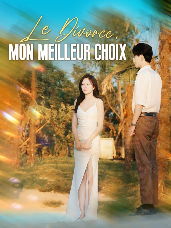 短剧《Le Divorce, Mon Meilleur Choix$Lucas$Moreau$Eva$Dubois》