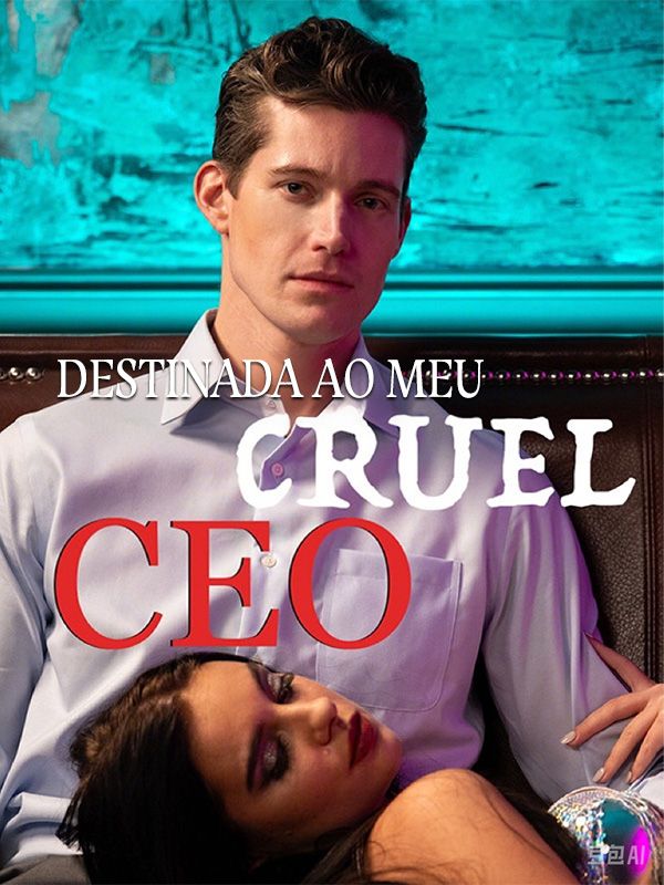 Destinada ao Meu Cruel CEO$Teresa$$Eduardo$Alves  第1张