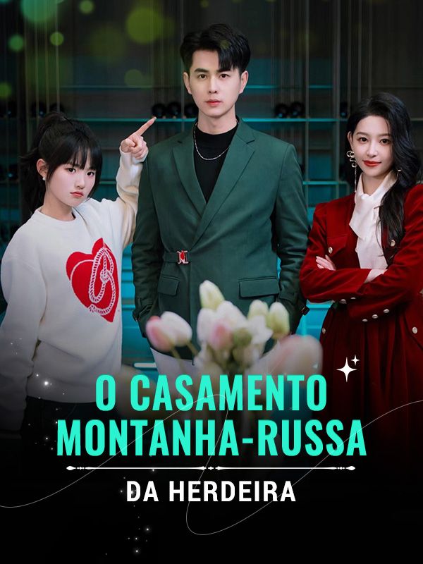 短剧《O Casamento Montanha-Russa da Herdeira$Camile$Gomes$$Eduardo$Dias》