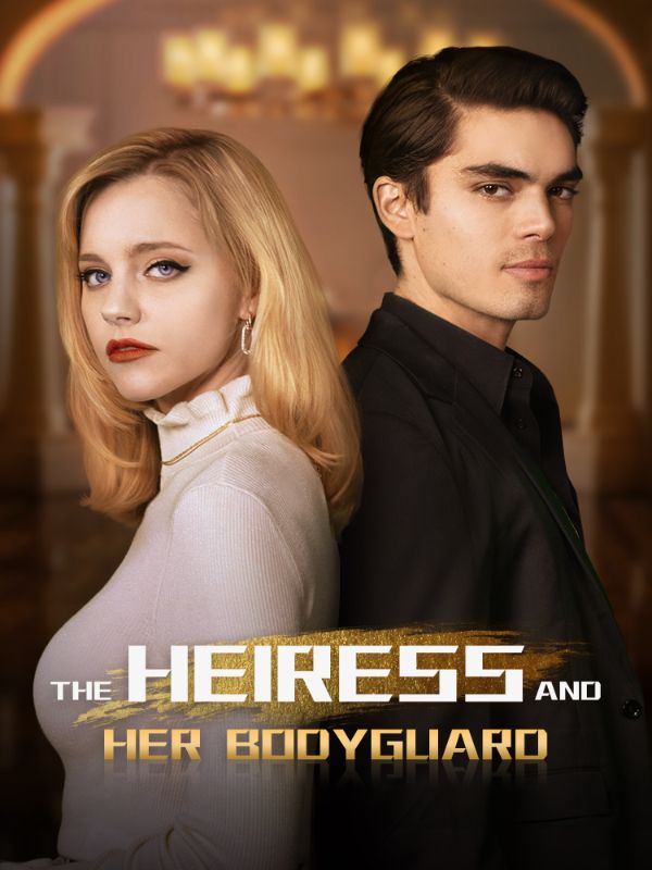 短剧《The Heiress and Her Bodyguard$Emma$Liam》