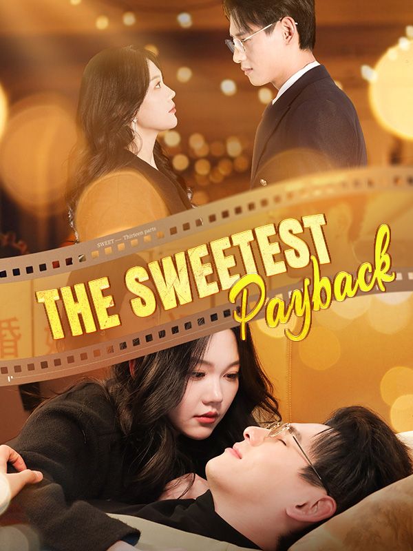 短剧《The Sweetest Payback$Zoe$Yale$$Jim$Shaw》