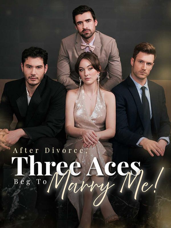 After Divorce Three Aces Beg to Marry Me$Finn$Wallace$Melissa$Levinson  第1张