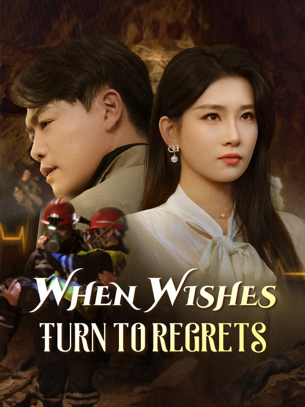 When Wishes Turn to Regrets$Jake$Stone$$Hannah$Zahn短剧