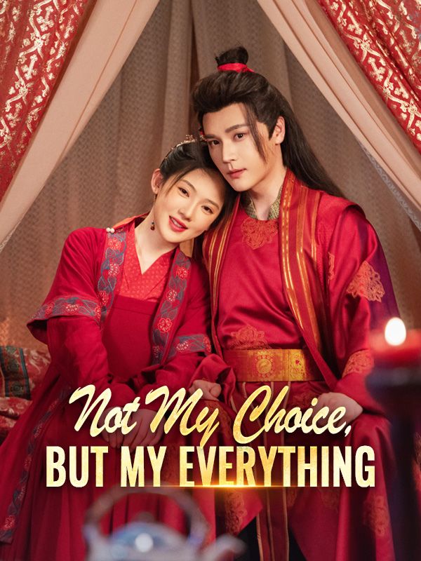 Not My Choice, But My Everything$Arthur$Kelton$$Sofia$Hampton短剧