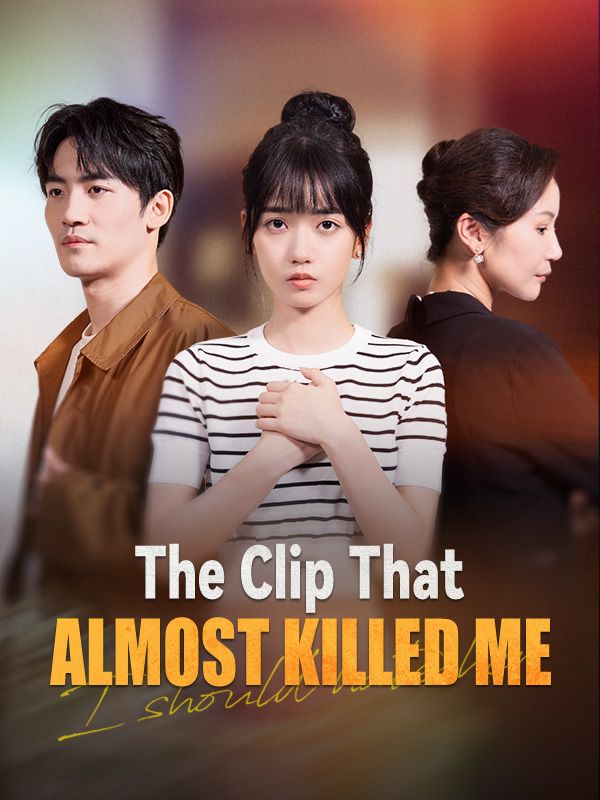 短剧《The Clip That Almost Killed Me$Clara$Calvert$$Elyes$Golding》