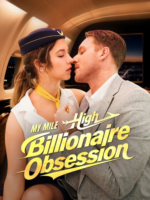短剧《My Mile High Billionaire Obsession$Aaron$$Harper》