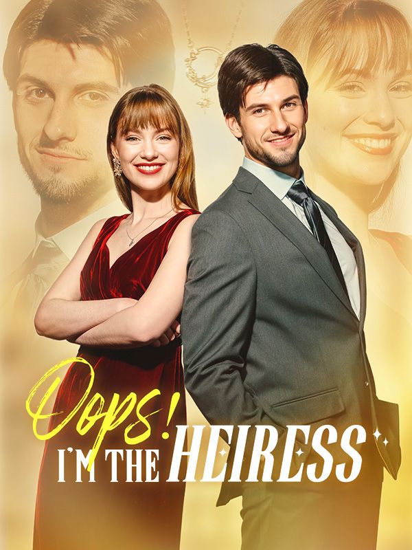 短剧《Oops! I'm the Heiress$Scott$$Isabella》